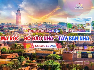  Chương trình Du Lịch Hành Trình Liên Lục Địa MA RỐC - BỒ ĐÀO NHA - TÂY BAN NHA