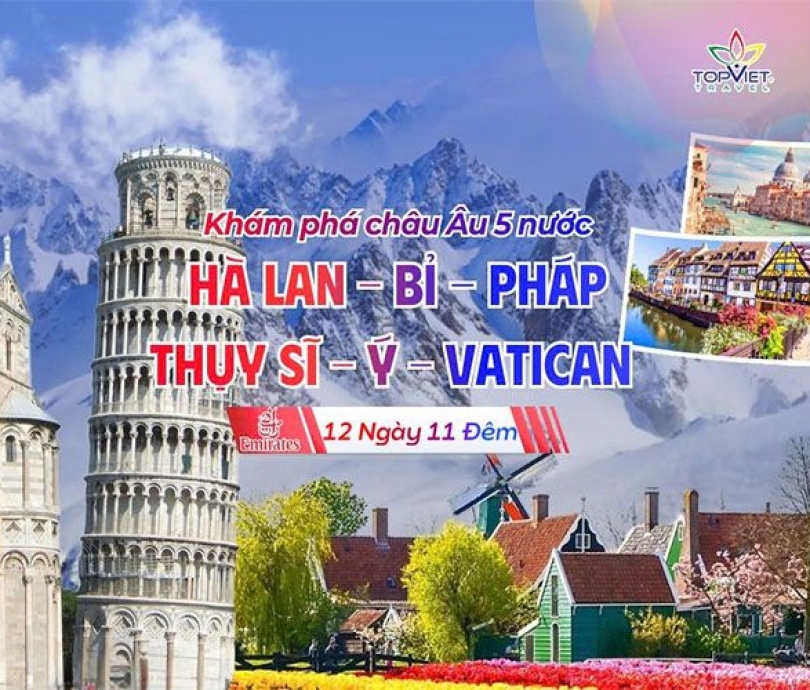 CHÂU ÂU 5 NƯỚC: HÀ LAN – BỈ – PHÁP – THỤY SĨ – Ý – VATICAN ( 14.05 & 11.06)