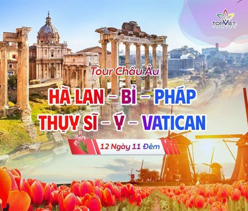 CHÂU ÂU 5 NƯỚC: HÀ LAN – BỈ – PHÁP – THỤY SĨ – Ý – VATICAN ( 14.05 & 11.06)