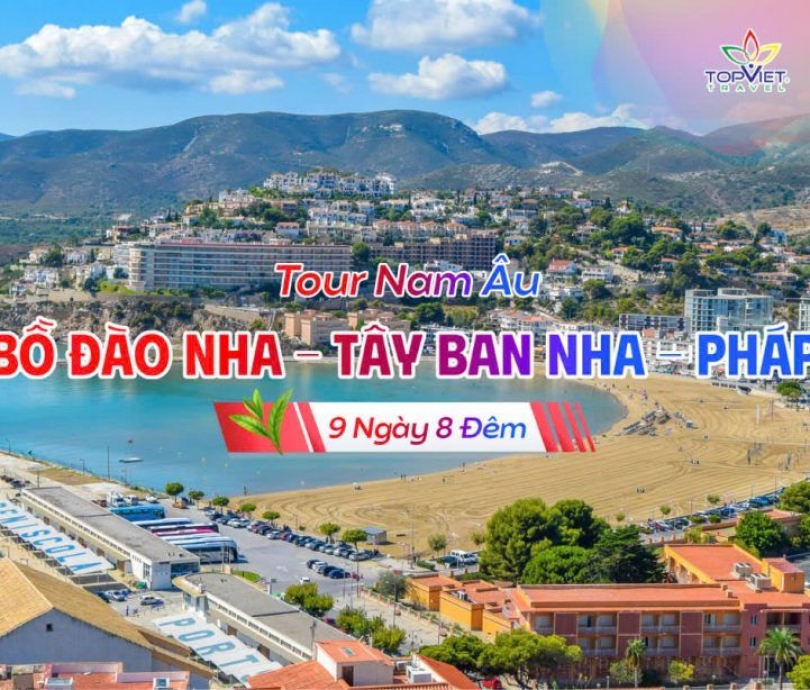 Chương trình du lịch Khám Phá Nam Âu BỒ ĐÀO NHA – TÂY BAN NHA – MIỀN NAM PHÁP 2026